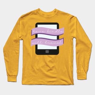 Have Kindle Will Travel Long Sleeve T-Shirt